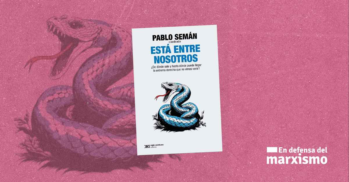 imagen de la nota Acerca de: Están entre nosotros, ¿De dónde sale y hasta dónde puede llegar la extrema derecha que no vimos venir? (De Pablo Semán)