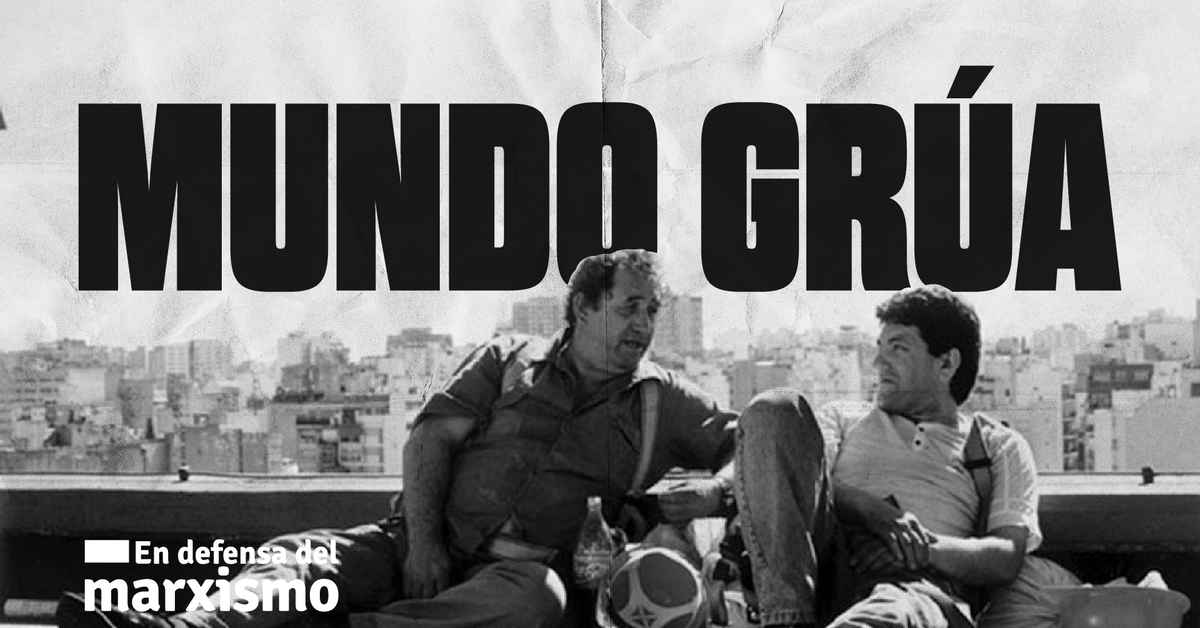 imagen de la nota A 25 años del estreno de “Mundo Grúa”: el obrero tiene más necesidad de respeto (y de pan)