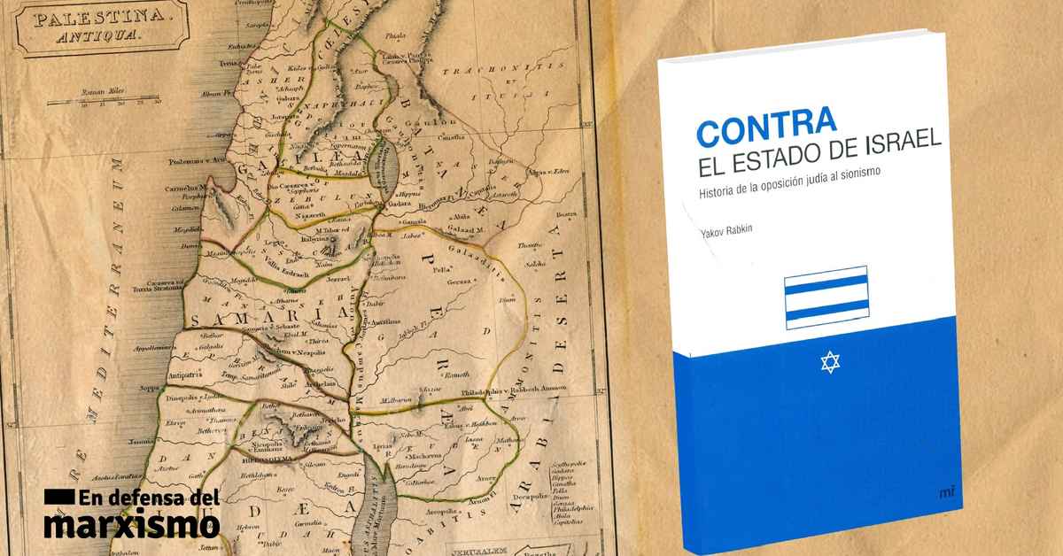 imagen de la nota Acerca del libro Contra el Estado de Israel. Historia de la oposición judía al sionismo de Yakov Rabkin