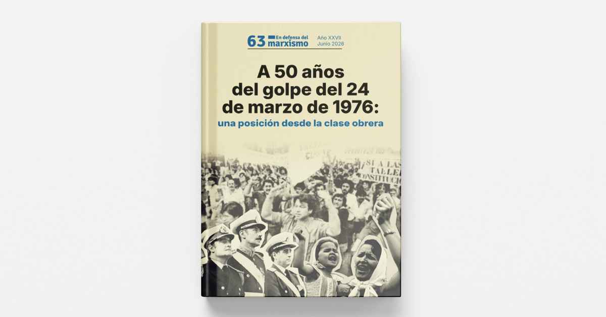 imagen de la nota Ya salió En Defensa del Marxismo N° 63: A 50 años del golpe militar del 24 de marzo de 1976