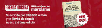 Suscribite a Prensa Obrera por $20.000 o más y llevate de regalo la última edición de En Defensa del Marxismo